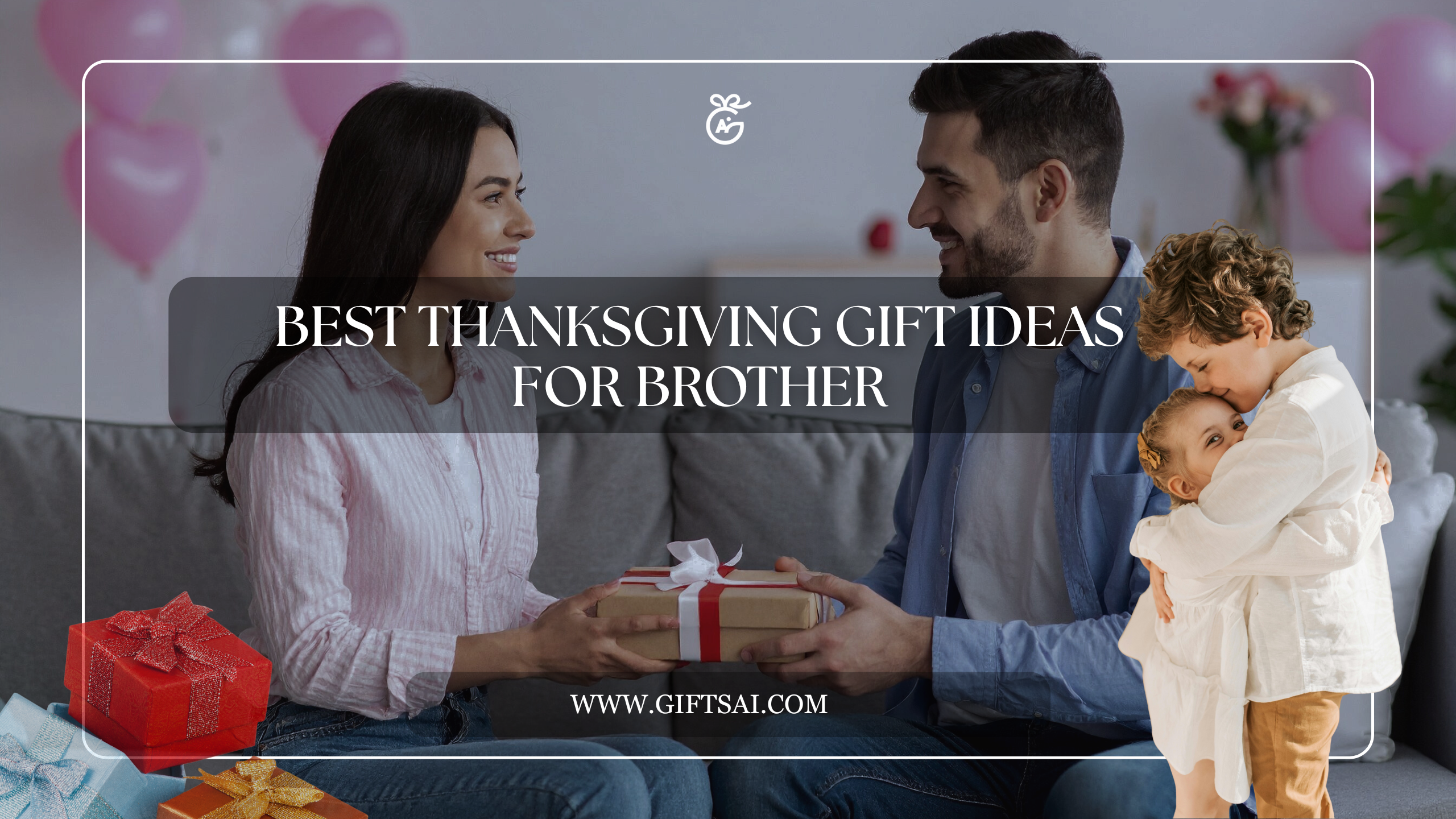 Best Thanksgiving Gift Ideas for Brother