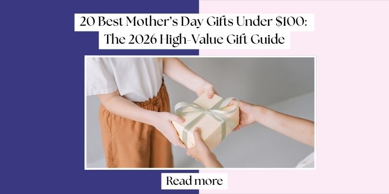 20 Best Mother’s Day Gifts Under $100: The 2026 High-Value Gift Guide