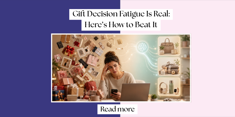Gift Decision Fatigue Is Real: Here’s How to Beat It