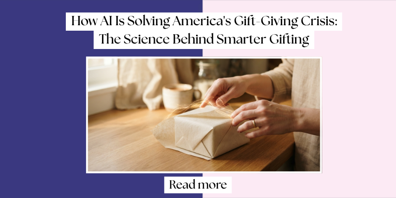 How AI Is Solving America's Gift-Giving Crisis: The Science Behind Smarter Gifting
