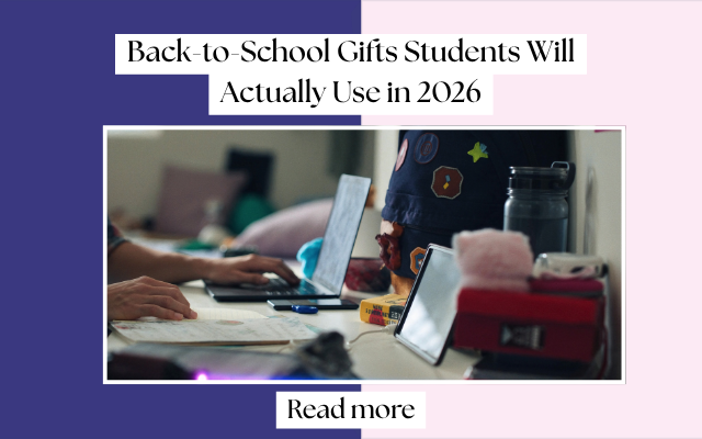 Back-to-School Gifts Students Will Actually Use in 2026