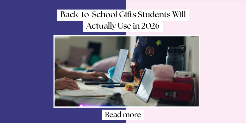 Back-to-School Gifts Students Will Actually Use in 2026